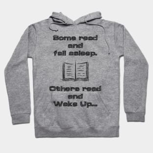 Some read and fall asleep, others read and wake up Hoodie